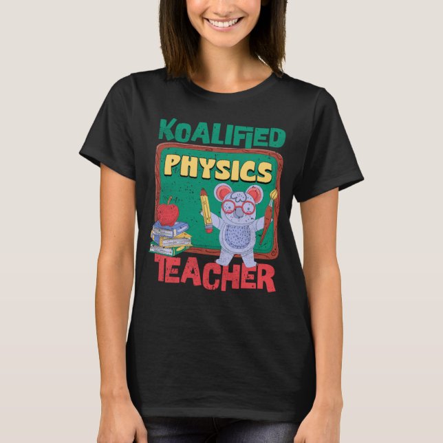 Koalified Physics Teacher PhysiScience Teachin T Shirt (Framsida)