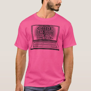 Kod är konst som gör något Computer Nerd Geek T Shirt