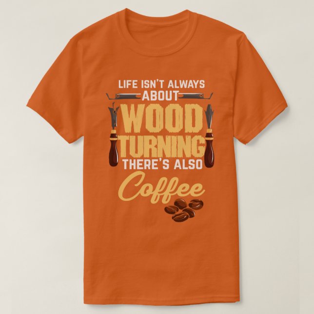 Koffee Woodvert Woodturner Wood T Shirt (Design framsida)