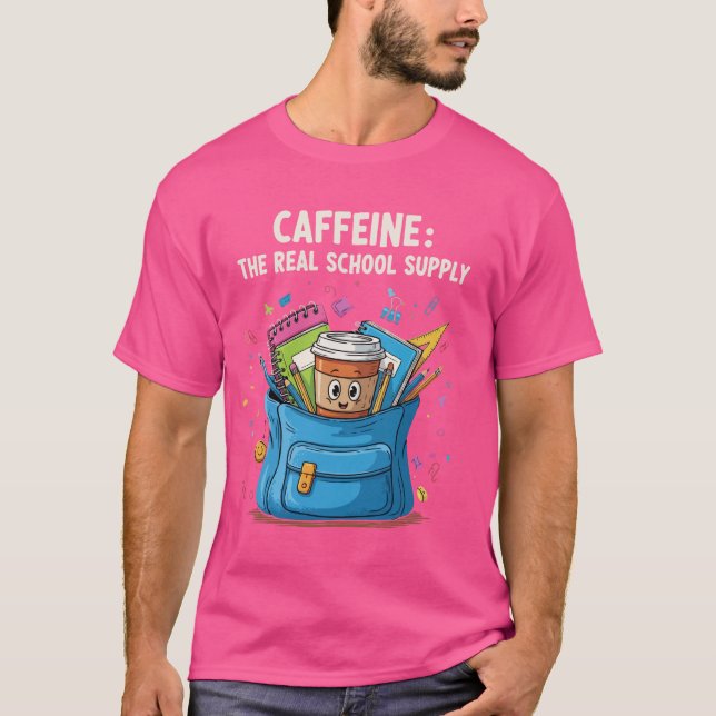 Koffein – Den Riktiga Skolmaterialet – Rolig Lärar T Shirt (Framsida)