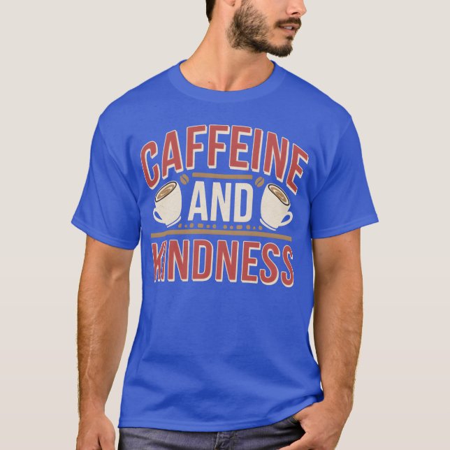 Koffein Och Vänlighet T Shirt (Framsida)