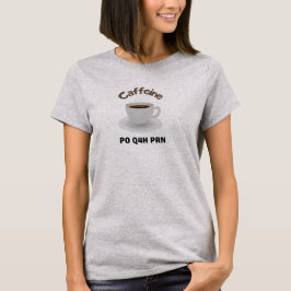 Koffein PO var 4:e timme vid behov T Shirt