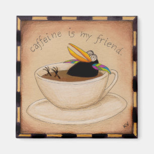 Koffeinet är min vän magnet
