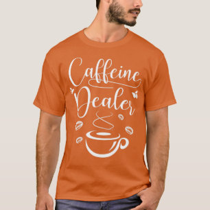 Koffeinhandlare i Barista och kaffe Älskare T Shirt