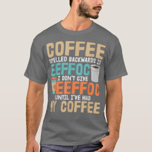koffeinsyra, dito I, inte Ge Eeffoc förrän Ivan ha T Shirt