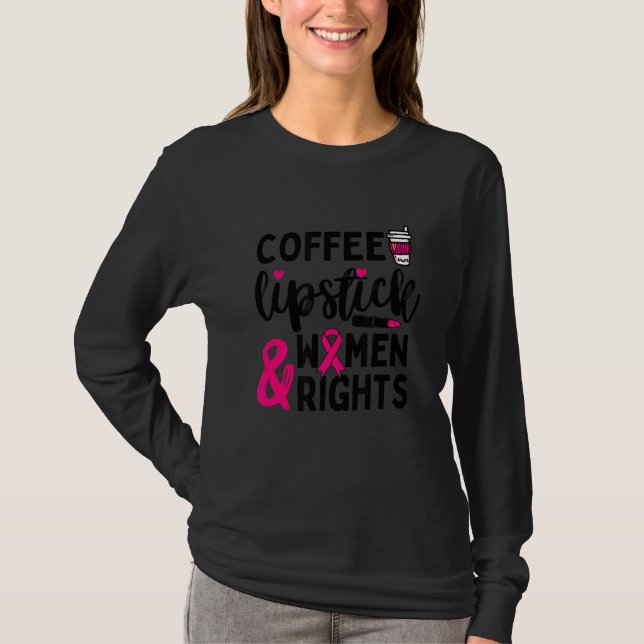 Koffeläppstift och kvinnors Höger Kassafeminism T Shirt (Framsida)