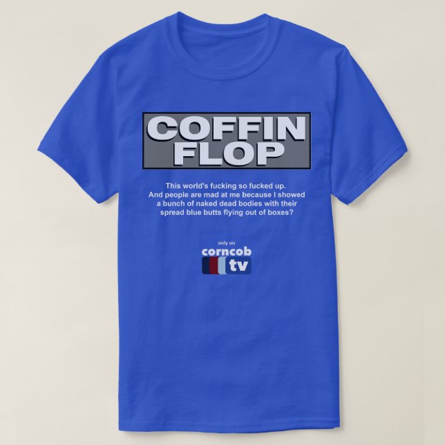 Koffin Flöp endast på Corncob TV T Shirt (Design framsida)