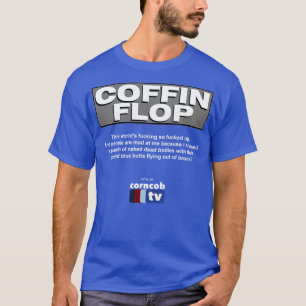 Koffin Flöp endast på Corncob TV T Shirt