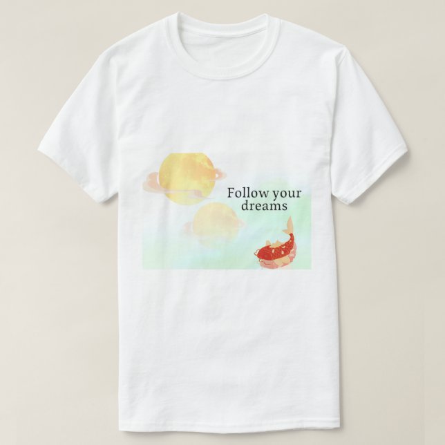 Koi Fish Dream Quote Art Print – "Follow Your Drea T Shirt (Design framsida)