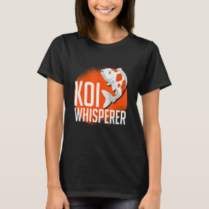 Koi Whisperer Fish Pond T Shirt