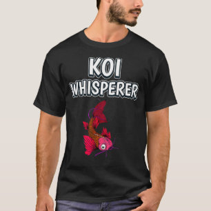 Koi Whisperer Funny Fish Quote Kois T Shirt