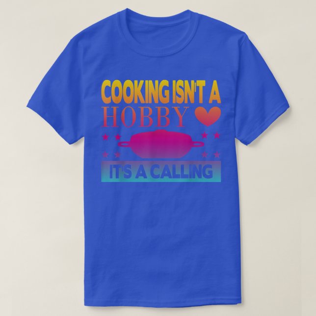 Kokning Isnt a Hobby dess samtal T Shirt (Design framsida)