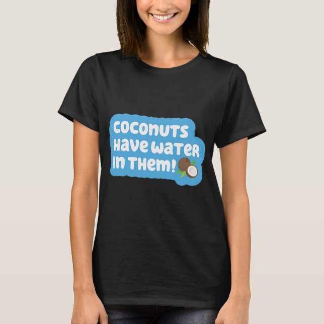 Kokosnötter Har Vatten i Sig! T Shirt (Framsida)