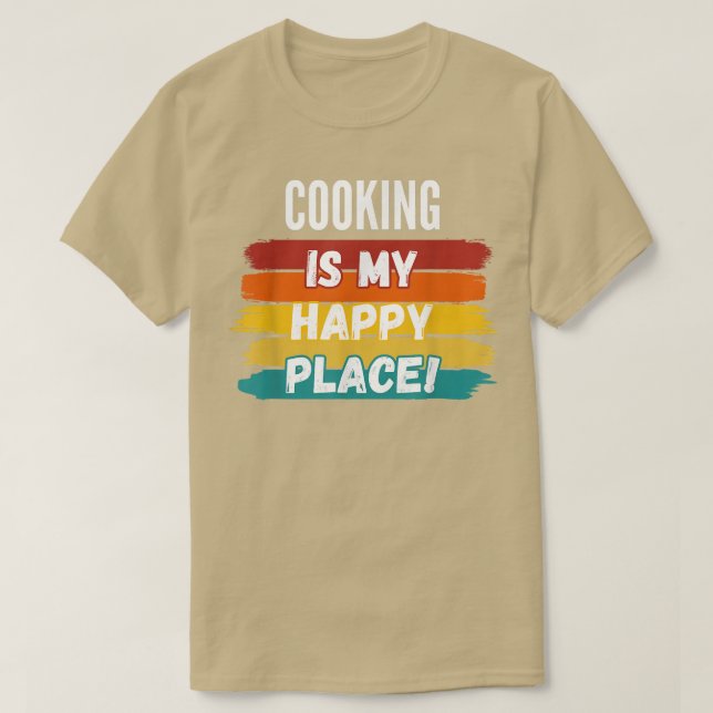 Kokta Älskare, kokning är min Lycklig Ställe T Shirt (Design framsida)