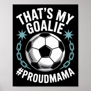 Kolhållare Fotbollsspelare Mor, det är min målvakt Poster