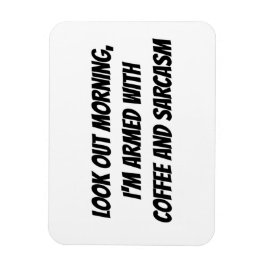 "Kolla på morgonen, jag är beväpnad med..." Humor Magnet