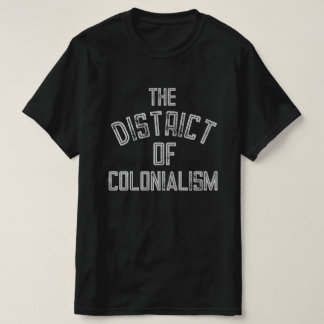 Kolonialismens distrikt t shirt