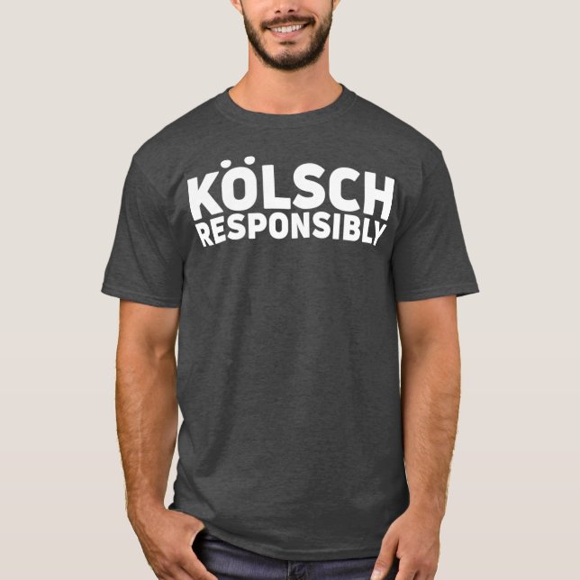 Kolsch Responliability Kolsch Stil Beer Gift T Shirt (Framsida)