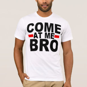 KOM AT ME BRO T-SHIRT