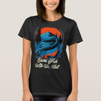 Kom Fisk med oss som inte fiskar sarkisk fiskare T Shirt