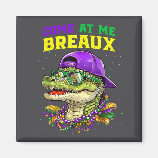 Kom För Alligator Breaux Roligt Mardi Gras Karneva Magnet (Framsidan)