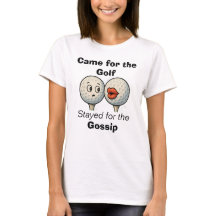 Kom för golfen, stannade för skvallret - T-shirt