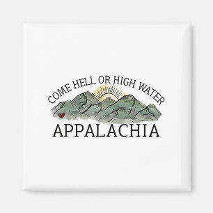 Kom helvetet eller High Vatten Appalachia Magnet