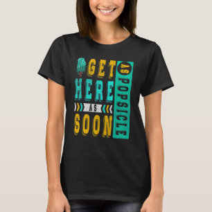 Kom Hit Så Snart Som Glasspinne För Fryst Söt Fan T Shirt