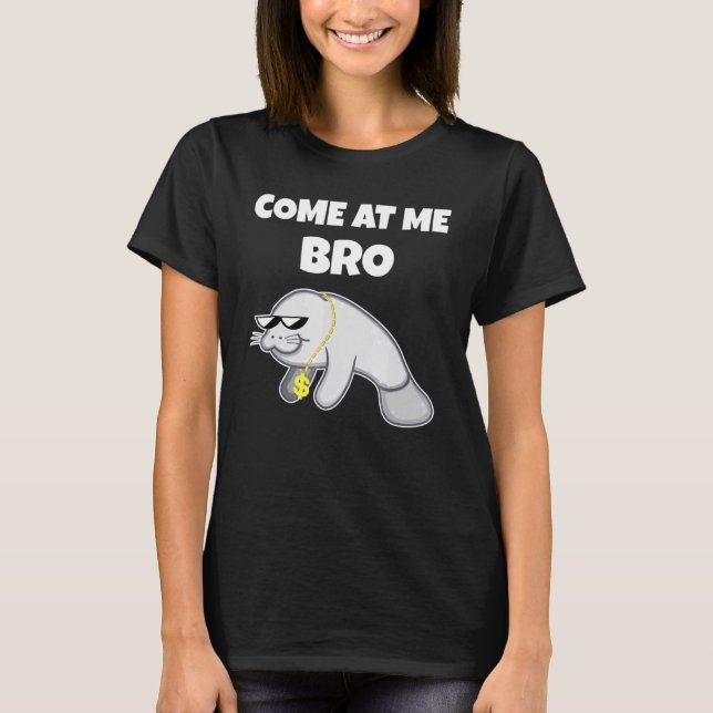 Kom hos mig Bro Manatee Manatee Gift Shirt T (Framsida)