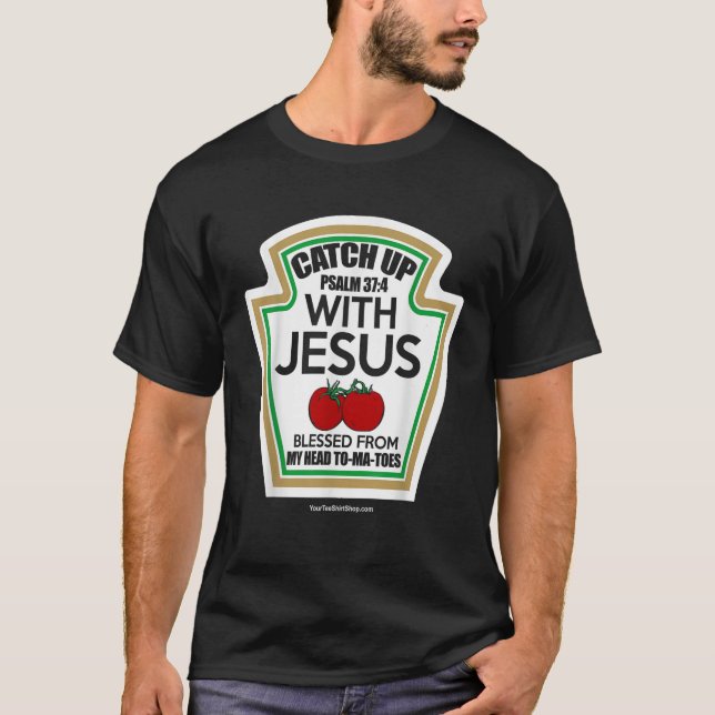 Kom ifatt med Jesus välsignad från mitt huvud till T Shirt (Framsida)