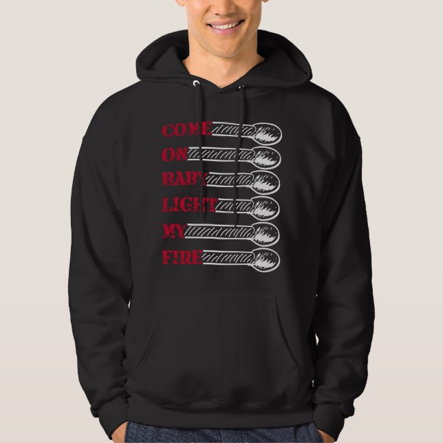 Kom igen baby, tänd min eld hoodie (Framsida)