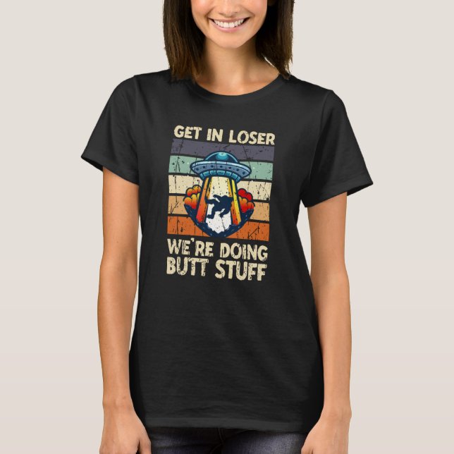 Kom igen förlorare Vi gör röv-stuff - vetenskap T Shirt (Framsida)