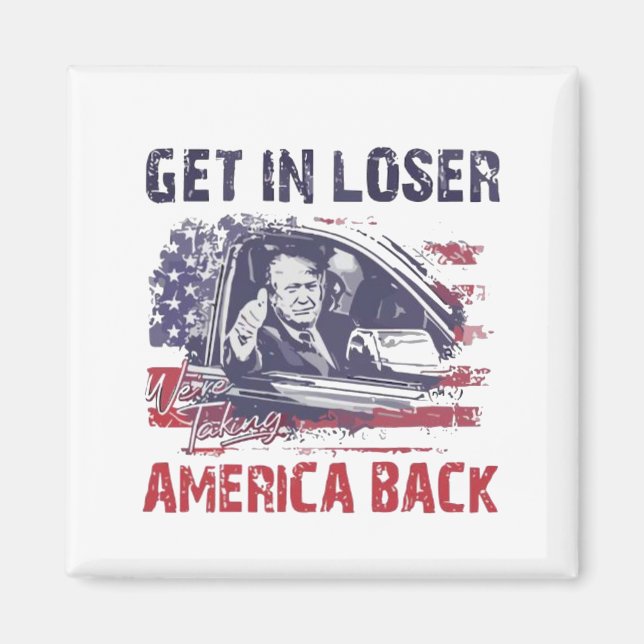 Kom igen förlorare, vi tar tillbaka Amerika Trump Magnet (Framsidan)
