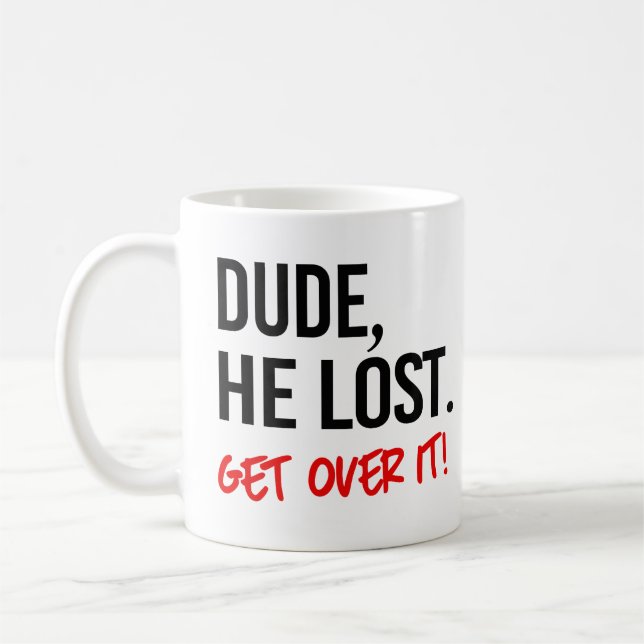 Kom igen, han förlorade. Kom vidare. Kaffemugg (Vänster)