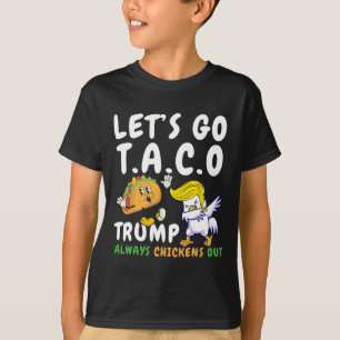 Kom igen Taco Roligt Trump Chickar Alltid Ut T Shirt