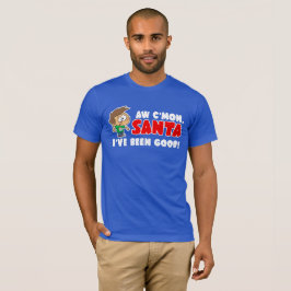 Kom igen, tomten. Jag har varit Bra! Funny Tee Shirt