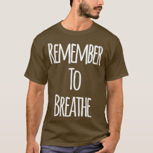 Kom ihåg att andas t shirt