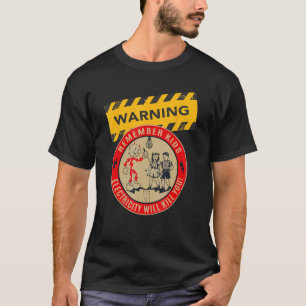 Kom ihåg att barnel kommer att Döda dig... T Shirt