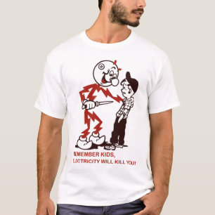 Kom ihåg att barnelektricitet kommer att Döda dig T Shirt