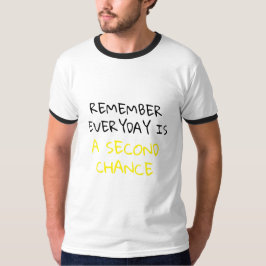 Kom ihåg att varje dag är en andra chans t shirt