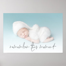 Kom ihåg detta ögonblick Nyfödd baby-fotO Poster
