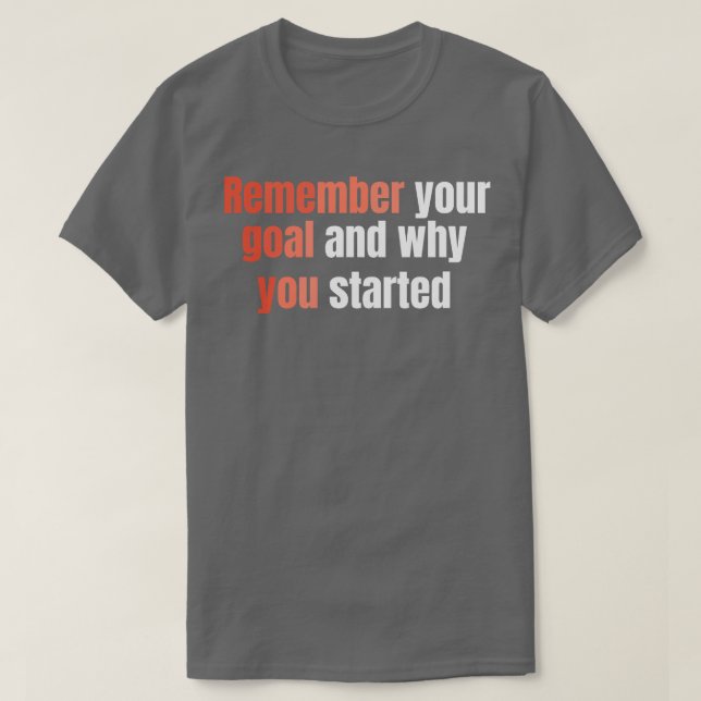 Kom ihåg ditt mål och varför du började t shirt (Design framsida)
