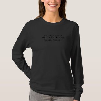 Kom ihåg när jag bad om er åsikt Humor T Shirt
