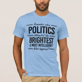 Kom ihåg när Politik lockade det ljusaste T Shirt