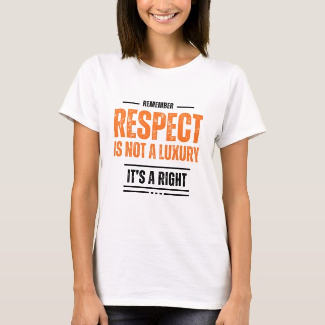 KOM IHÅG: Respekt är inte en lyx T-Shirt –  (Framsida)