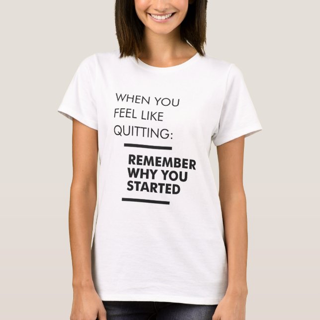 Kom ihåg varför du började - Workout Inspirational T Shirt (Framsida)