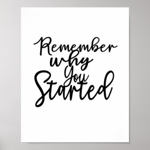"Kom ihåg varför du startade" Citat Poster
