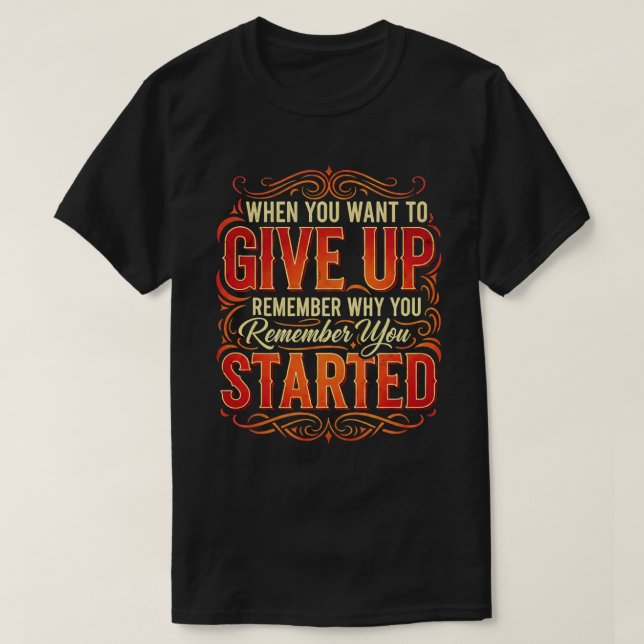 Kom ihåg varför du startade Motiveringsofferten T Shirt (Design framsida)