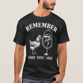 Kom ihåg vem du är Kyckling Trex Dinosaurie Spegel T Shirt