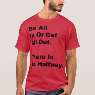 Kom in eller få ut allt där ute.. t shirt